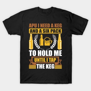 Apu I need a keg and a six pack to hold me until I tap the keg T Shirt For Women Men T-Shirt